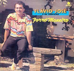 Capa do disco Forró Maneiro, de Flávio José e os Tropicais